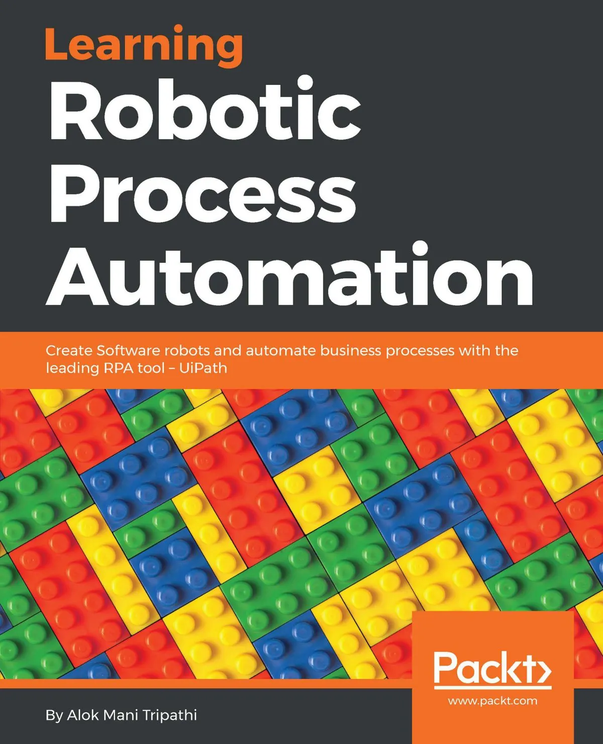 Learning Robotic Process Automation — the Packt book authored by RPATech's founder